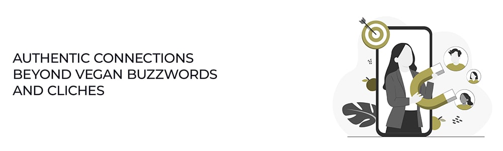 Your Biggest Marketing Game Changer: Authentic Connections Beyond Vegan Buzzwords and Cliches