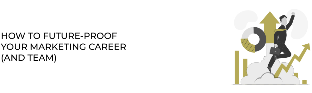 The Skills Marketers Need in 2026: How to Future-Proof Your Marketing Career (and Team)