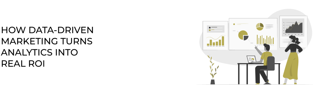 How Data-Driven Marketing Turns Analytics Into Real ROI