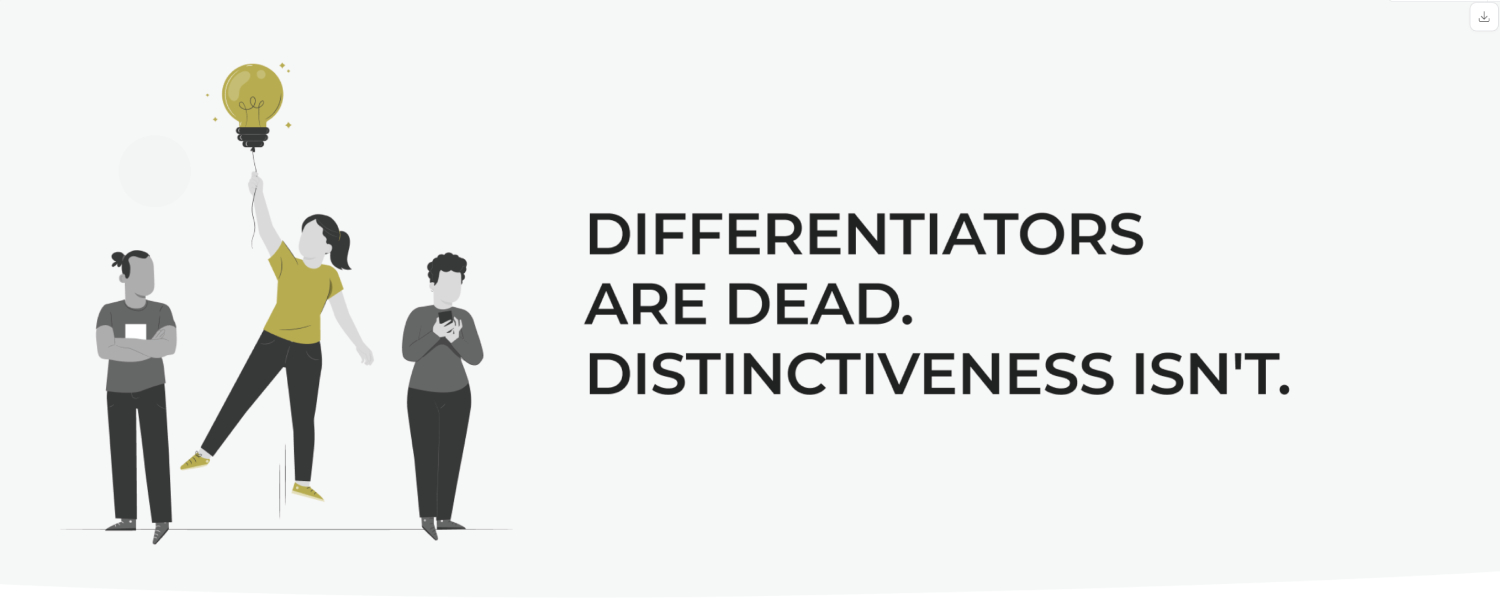 Differentiators Are Dead. Distinctiveness Isn’t. Differentiators Are Dead. Distinctiveness Isn’t.
